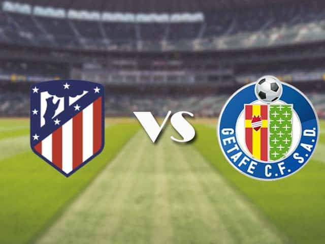 Soi kèo nhà cái trận Atl. Madrid vs Getafe, 31/12/2020 Soi kèo nhà cái trận Atl. Madrid vs Getafe, 31/12/2020