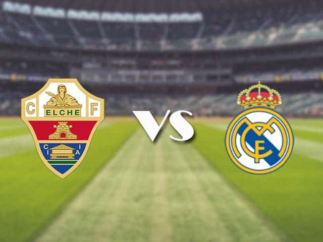 Soi kèo nhà cái trận Elche vs Real Madrid, 31/12/2020 Soi kèo nhà cái trận Elche vs Real Madrid, 31/12/2020