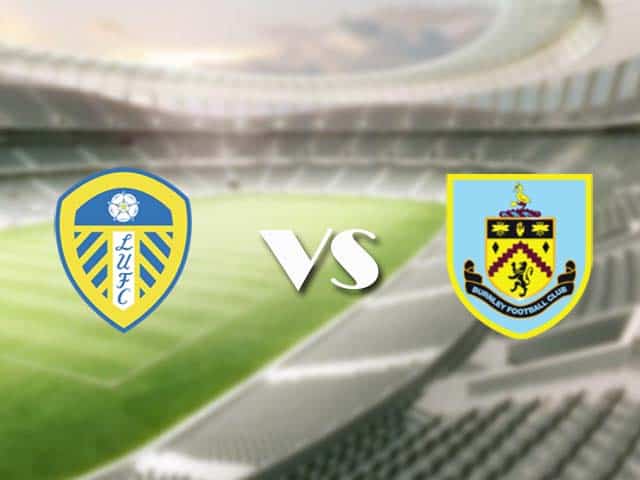 Soi kèo nhà cái trận Leeds vs Burnley, 27/12/2020 Soi kèo nhà cái trận Leeds vs Burnley, 27/12/2020