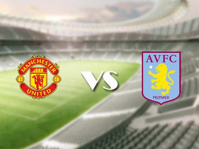 Soi kèo nhà cái trận Manchester Utd vs Aston Villa, 02/01/2021 Soi kèo nhà cái trận Manchester Utd vs Aston Villa, 02/01/2021