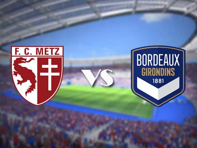 Soi kèo nhà cái trận Metz vs Bordeaux, 07/01/2021 Soi kèo nhà cái trận Metz vs Bordeaux, 07/01/2021