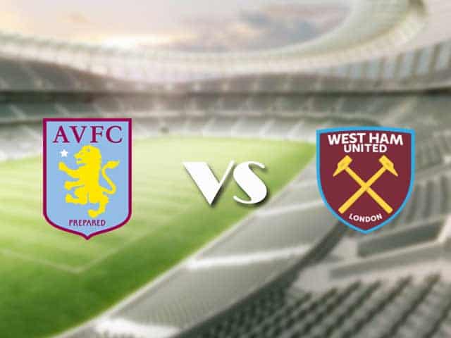Soi kèo nhà cái trận Aston Villa vs West Ham, 04/2/2021 Soi kèo nhà cái trận Aston Villa vs West Ham, 04/2/2021