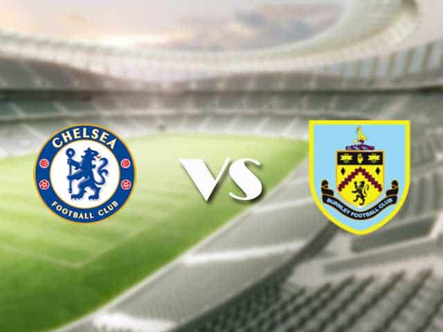 Soi kèo nhà cái trận Chelsea vs Burnley, 31/01/2021 Soi kèo nhà cái trận Chelsea vs Burnley, 31/01/2021