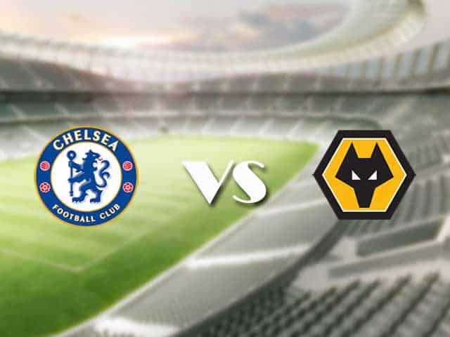 Soi kèo nhà cái trận Chelsea vs Wolves, 28/01/2021 Soi kèo nhà cái trận Chelsea vs Wolves, 28/01/2021