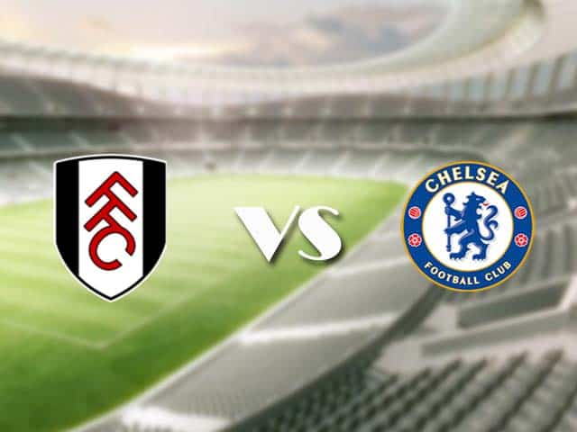 Soi kèo nhà cái trận Fulham vs Chelsea, 16/1/2021 Soi kèo nhà cái trận Fulham vs Chelsea, 16/1/2021