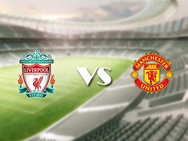 Soi kèo nhà cái trận Liverpool vs Man Utd, 17/1/2021 Soi kèo nhà cái trận Liverpool vs Man Utd, 17/1/2021