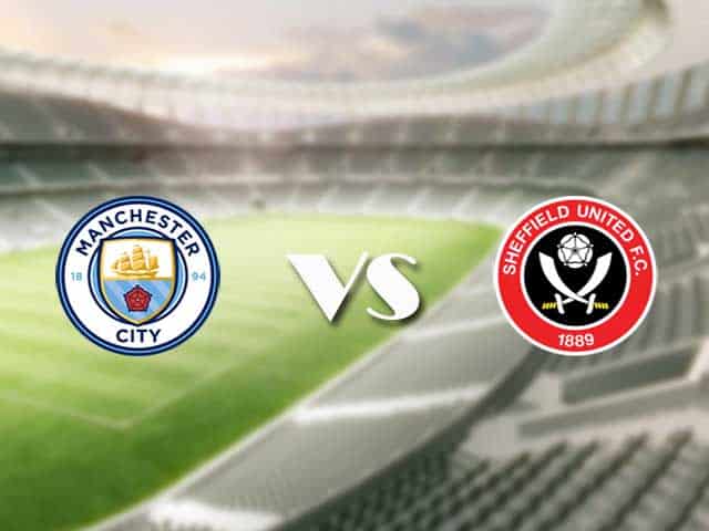 Soi kèo nhà cái trận Man City vs Sheffield Utd, 30/1/2021 Soi kèo nhà cái trận Man City vs Sheffield Utd, 30/1/2021