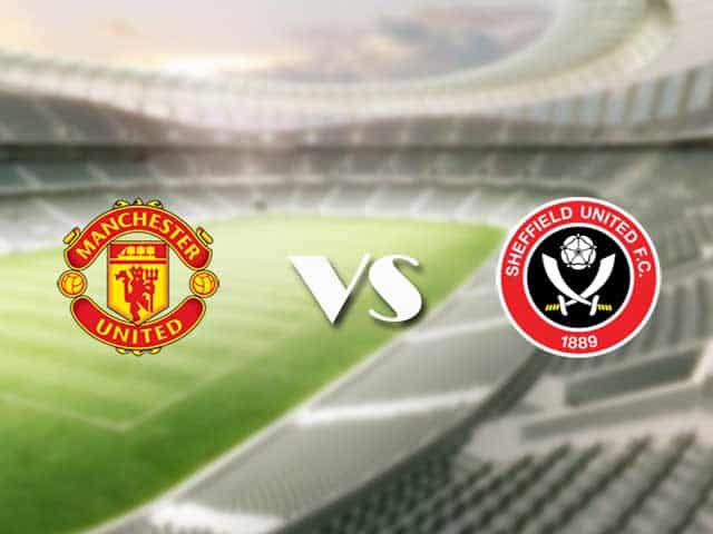 Soi kèo nhà cái trận Man Utd vs Sheffield Utd, 28/01/2021 Soi kèo nhà cái trận Man Utd vs Sheffield Utd, 28/01/2021