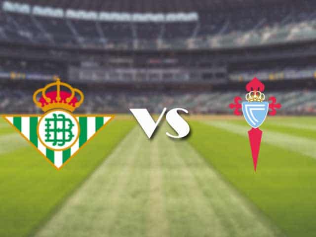 Soi kèo nhà cái trận Real Betis vs Celta Vigo, 21/1/2021 Soi kèo nhà cái trận Real Betis vs Celta Vigo, 21/1/2021