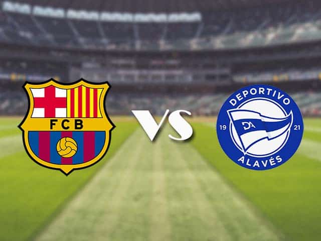 Soi kèo nhà cái trận Barcelona vs Alaves, 14/2/2021 Soi kèo nhà cái trận Barcelona vs Alaves, 14/2/2021