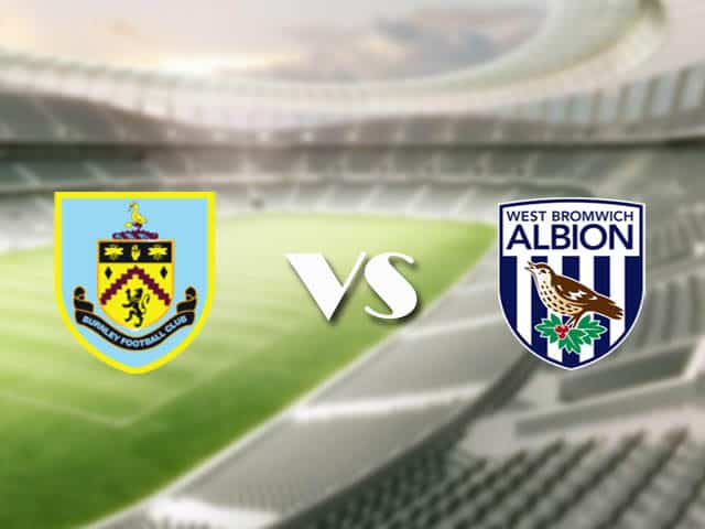 Soi kèo nhà cái trận Burnley vs West Brom, 20/2/2021 Soi kèo nhà cái trận Burnley vs West Brom, 20/2/2021