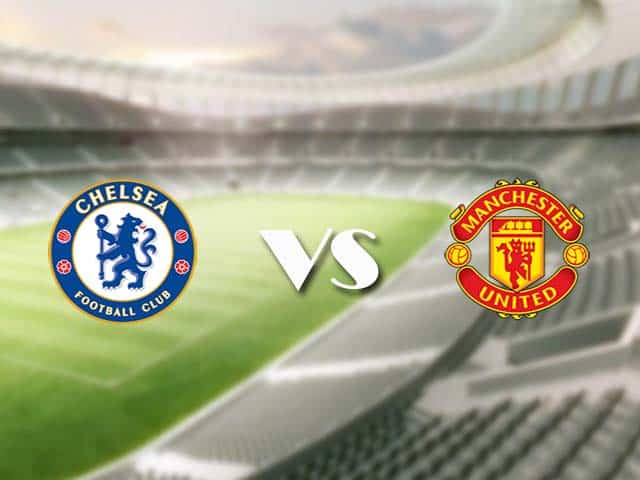 Soi kèo nhà cái trận Chelsea vs Man Utd, 28/2/2021 Soi kèo nhà cái trận Chelsea vs Man Utd, 28/2/2021