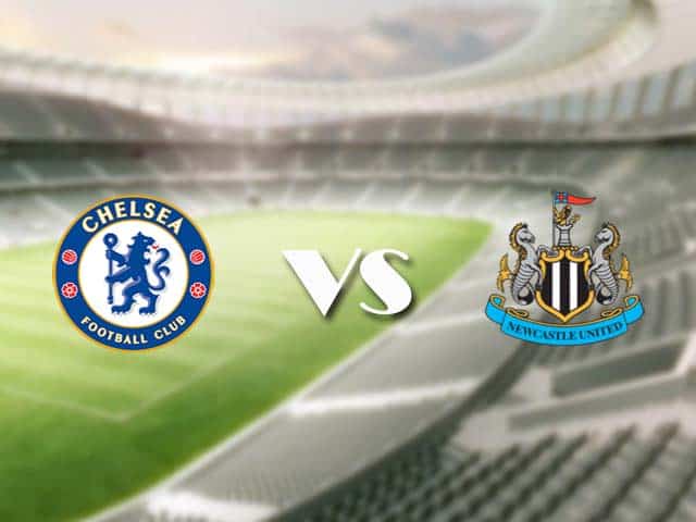 Soi kèo nhà cái trận Chelsea vs Newcastle, 16/2/2021 Soi kèo nhà cái trận Chelsea vs Newcastle, 16/2/2021