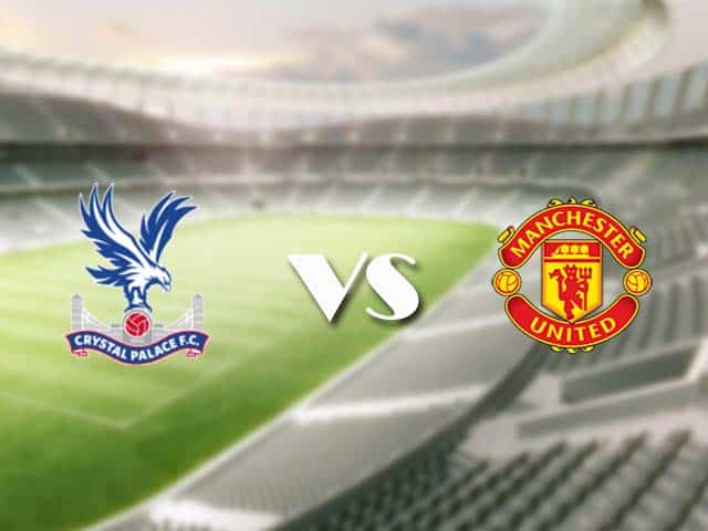 Soi kèo nhà cái trận Crystal Palace vs Man Utd, 4/3/2021 Soi kèo nhà cái trận Crystal Palace vs Man Utd, 4/3/2021