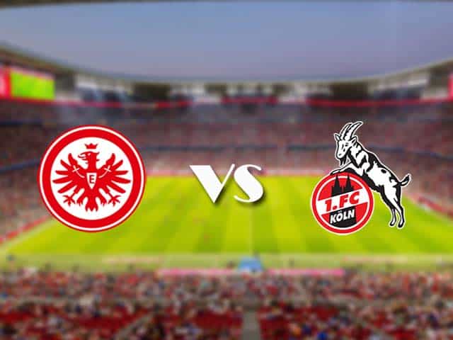 Soi kèo nhà cái trận Eintracht Frankfurt vs FC Koln, 14/2/2021 Soi kèo nhà cái trận Eintracht Frankfurt vs FC Koln, 14/2/2021