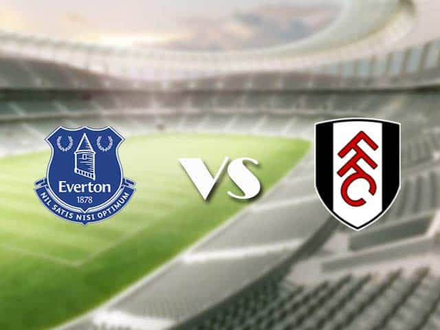 Soi kèo nhà cái trận Everton vs Fulham, 15/2/2021 Soi kèo nhà cái trận Everton vs Fulham, 15/2/2021