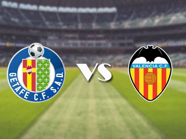 Soi kèo nhà cái trận Getafe vs Valencia, 28/2/2021 Soi kèo nhà cái trận Getafe vs Valencia, 28/2/2021
