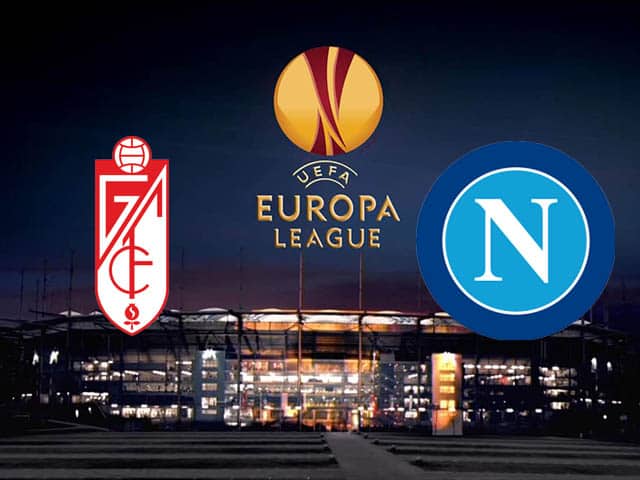 Soi kèo nhà cái trận Granada vs Napoli, 19/2/2021 Soi kèo nhà cái trận Granada vs Napoli, 19/2/2021
