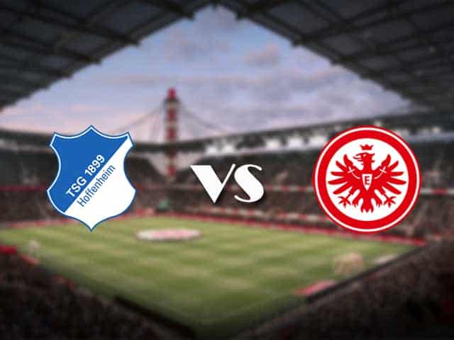 Soi kèo nhà cái trận Hoffenheim vs Eintracht Frankfurt, 7/2/2021 Soi kèo nhà cái trận Hoffenheim vs Eintracht Frankfurt, 7/2/2021