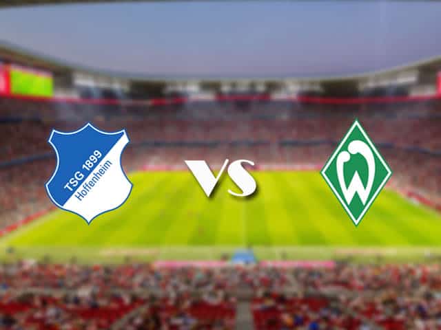 Soi kèo nhà cái trận Hoffenheim vs Werder Bremen, 22/2/2021 Soi kèo nhà cái trận Hoffenheim vs Werder Bremen, 22/2/2021