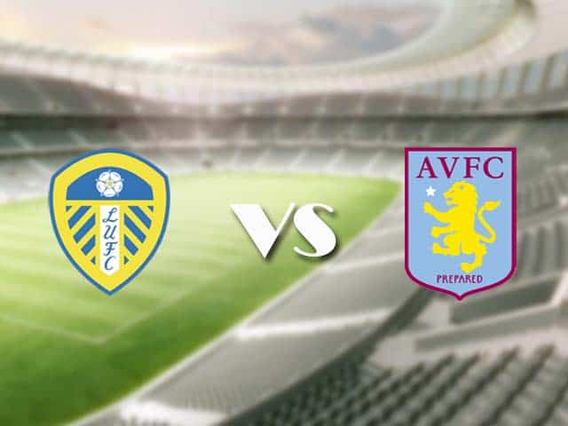 Soi kèo nhà cái trận Leeds Utd vs Aston Villa, 28/2/2021 Soi kèo nhà cái trận Leeds Utd vs Aston Villa, 28/2/2021