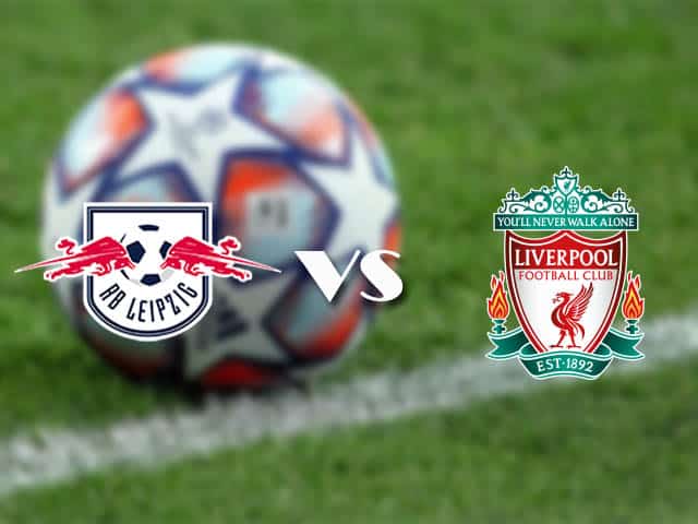 Soi kèo nhà cái trận Leipzig vs Liverpool, 17/2/2021 Soi kèo nhà cái trận Leipzig vs Liverpool, 17/2/2021
