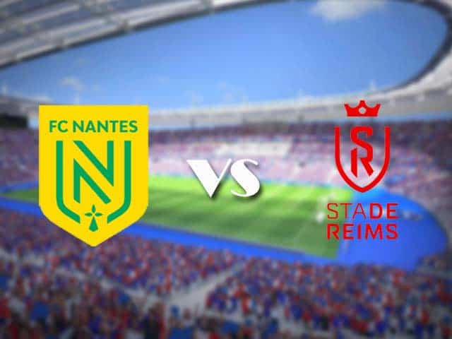 Soi kèo nhà cái trận Nantes vs Reims, 4/3/2021 Soi kèo nhà cái trận Nantes vs Reims, 4/3/2021