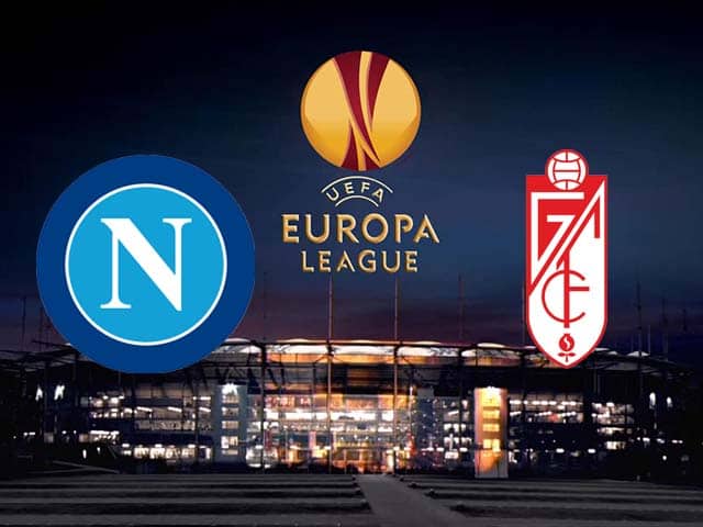 Soi kèo nhà cái trận Napoli vs Granada, 26/2/2021 Soi kèo nhà cái trận Napoli vs Granada, 26/2/2021