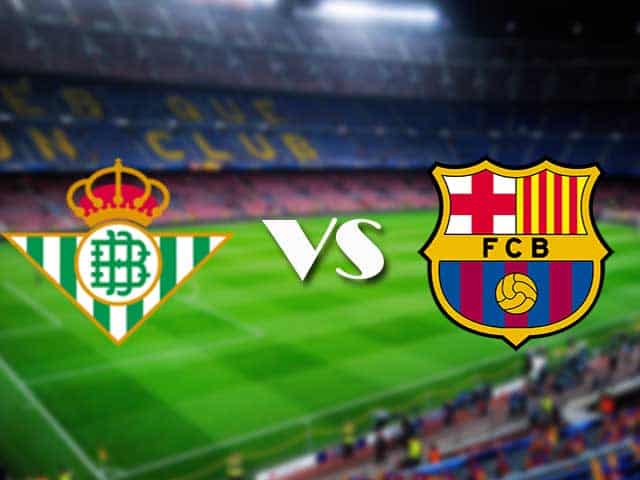 Soi kèo nhà cái trận Real Betis vs Barcelona, 8/2/2021 Soi kèo nhà cái trận Real Betis vs Barcelona, 8/2/2021
