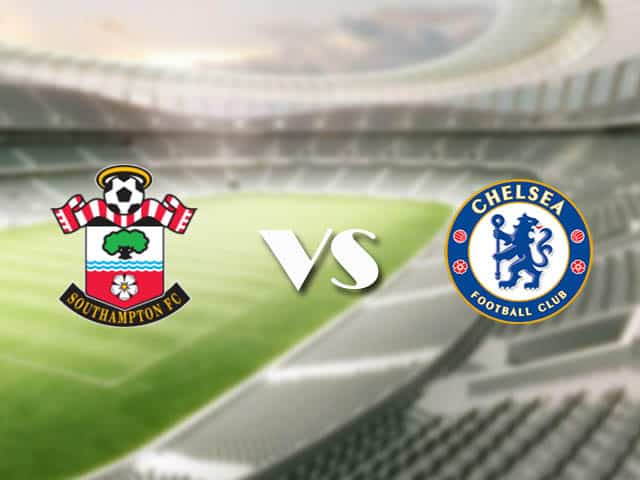 Soi kèo nhà cái trận Southampton vs Chelsea, 20/2/2021 Soi kèo nhà cái trận Southampton vs Chelsea, 20/2/2021