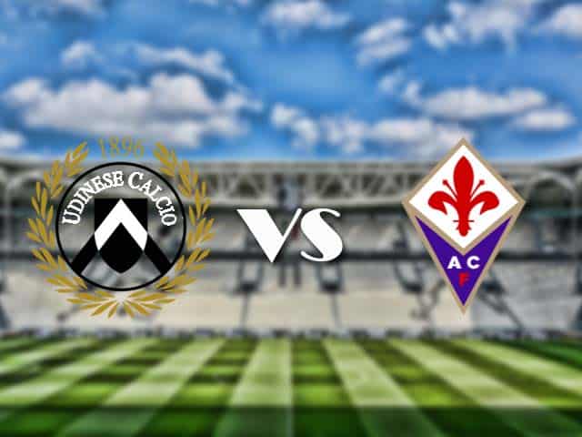 Soi kèo nhà cái trận Udinese vs Fiorentina, 28/2/2021 Soi kèo nhà cái trận Udinese vs Fiorentina, 28/2/2021