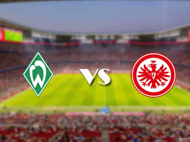 Soi kèo nhà cái trận Werder Bremen vs Eintracht Frankfurt, 27/2/2021 Soi kèo nhà cái trận Werder Bremen vs Eintracht Frankfurt, 27/2/2021