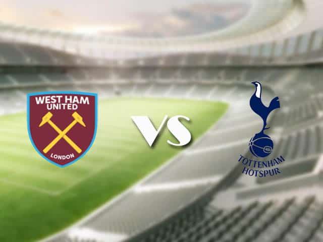 Soi kèo nhà cái trận West Ham vs Tottenham, 21/2/2021 Soi kèo nhà cái trận West Ham vs Tottenham, 21/2/2021