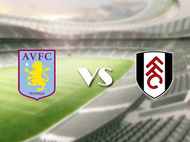 Soi kèo nhà cái trận Aston Villa vs Fulham, 4/4/2021 Soi kèo nhà cái trận Aston Villa vs Fulham, 4/4/2021