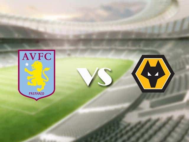 Soi kèo nhà cái trận Aston Villa vs Wolves, 7/3/2021 Soi kèo nhà cái trận Aston Villa vs Wolves, 7/3/2021