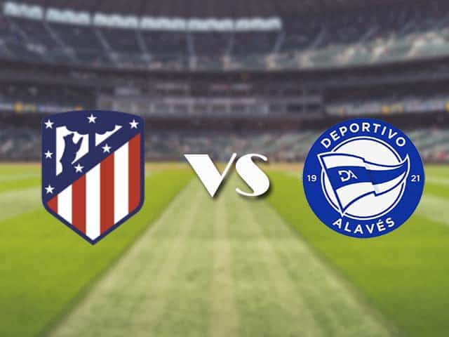 Soi kèo nhà cái trận Atletico Madrid vs Alaves, 22/3/2021 Soi kèo nhà cái trận Atletico Madrid vs Alaves, 22/3/2021
