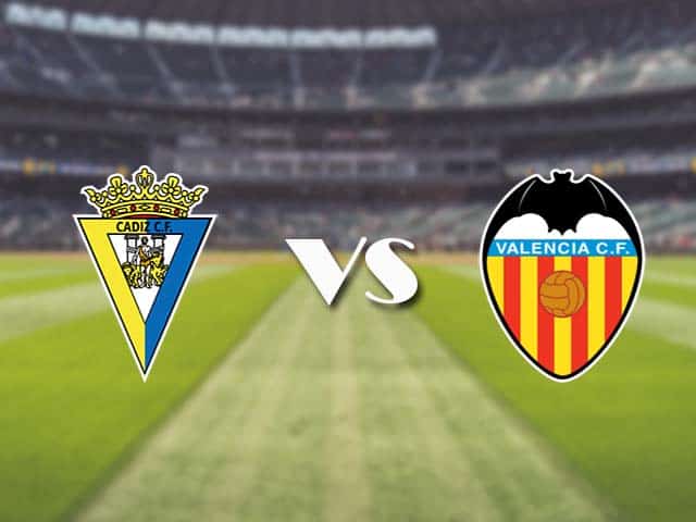 Soi kèo nhà cái trận Cadiz CF vs Valencia, 4/4/2021 Soi kèo nhà cái trận Cadiz CF vs Valencia, 4/4/2021