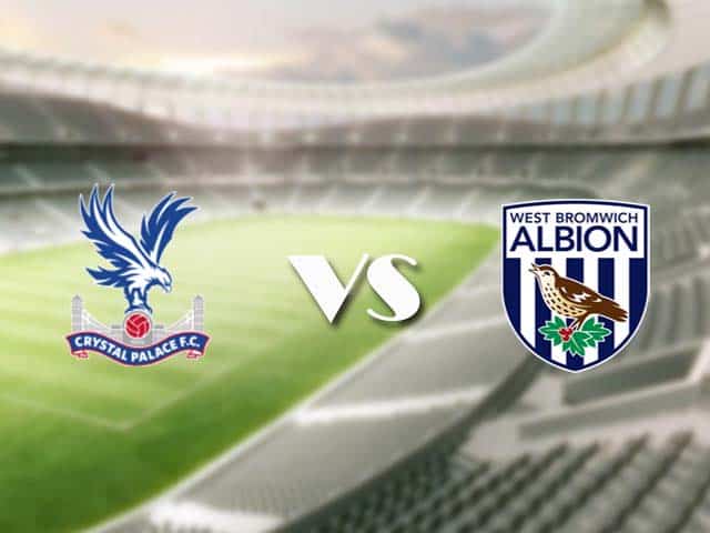 Soi kèo nhà cái trận Crystal Palace vs West Brom, 13/3/2021 Soi kèo nhà cái trận Crystal Palace vs West Brom, 13/3/2021