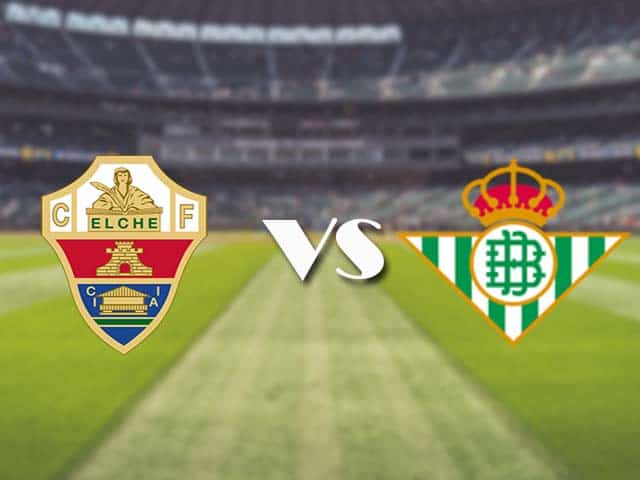 Soi kèo nhà cái trận Elche vs Betis, 4/4/2021 Soi kèo nhà cái trận Elche vs Betis, 4/4/2021
