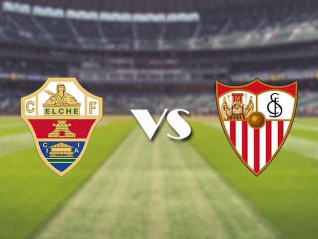 Soi kèo nhà cái trận Elche vs Sevilla, 6/3/2021 Soi kèo nhà cái trận Elche vs Sevilla, 6/3/2021