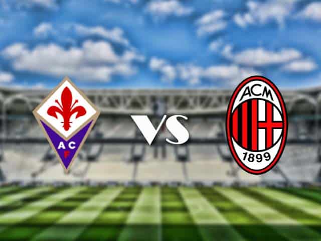 Soi kèo nhà cái trận Fiorentina vs AC Milan, 22/3/2021 Soi kèo nhà cái trận Fiorentina vs AC Milan, 22/3/2021