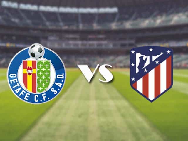 Soi kèo nhà cái trận Getafe vs Atletico Madrid, 14/3/2021 Soi kèo nhà cái trận Getafe vs Atletico Madrid, 14/3/2021