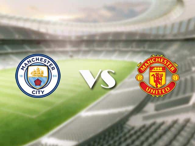 Soi kèo nhà cái trận Man City vs Man Utd, 7/3/2021 Soi kèo nhà cái trận Man City vs Man Utd, 7/3/2021