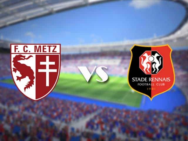 Soi kèo nhà cái trận Metz vs Rennes, 20/3/2021 Soi kèo nhà cái trận Metz vs Rennes, 20/3/2021