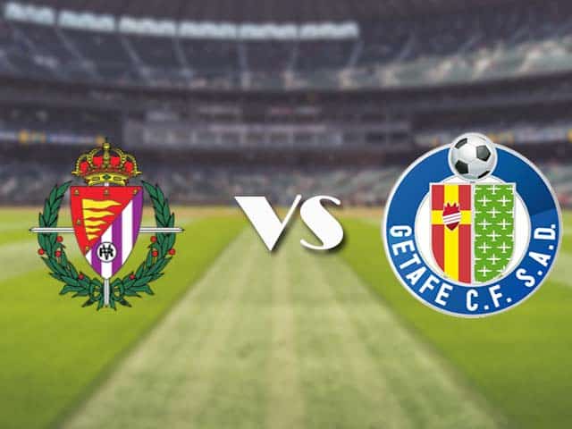 Soi kèo nhà cái trận Real Valladolid vs Getafe, 6/3/2021 Soi kèo nhà cái trận Real Valladolid vs Getafe, 6/3/2021