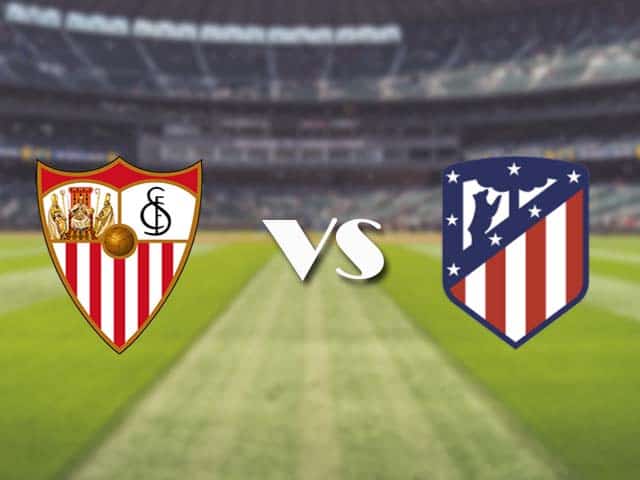 Soi kèo nhà cái trận Sevilla vs Atl. Madrid, 5/4/2021 Soi kèo nhà cái trận Sevilla vs Atl. Madrid, 5/4/2021