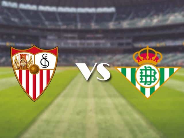 Soi kèo nhà cái trận Sevilla vs Real Betis, 15/3/2021 Soi kèo nhà cái trận Sevilla vs Real Betis, 15/3/2021