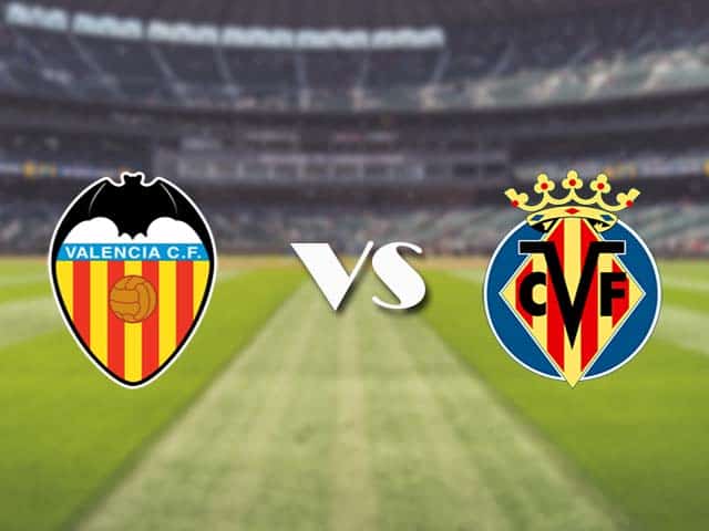 Soi kèo nhà cái trận Valencia vs Villarreal, 6/3/2021 Soi kèo nhà cái trận Valencia vs Villarreal, 6/3/2021