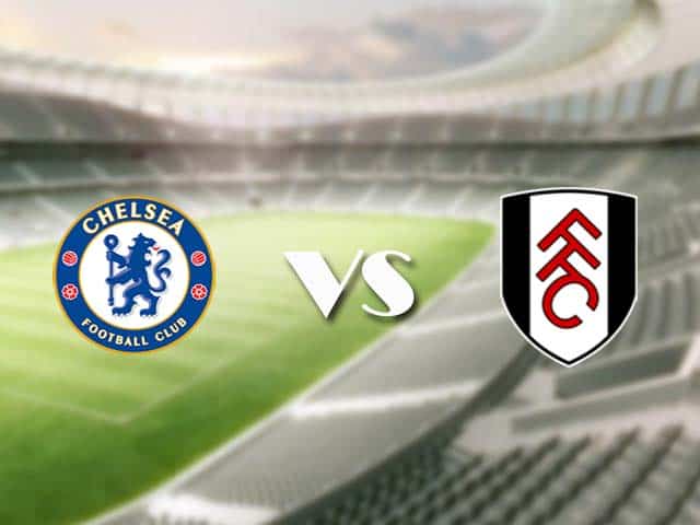 Soi kèo nhà cái trận Chelsea vs Fulham, 1/5/2021 Soi kèo nhà cái trận Chelsea vs Fulham, 1/5/2021