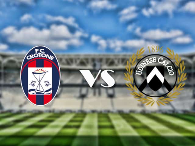 Soi kèo nhà cái trận Crotone vs Udinese, 17/4/2021 Soi kèo nhà cái trận Crotone vs Udinese, 17/4/2021